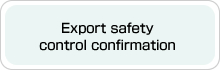 Export safety control confirmation
